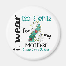 Cervical Cancer I Wear Teal & White For My Mother Refrigerator Magnet