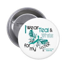 CERVICAL CANCER I Wear Teal White For My Sister 45 Pinback Buttons