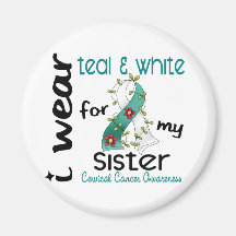 Cervical Cancer I Wear Teal & White For My Sister Magnet