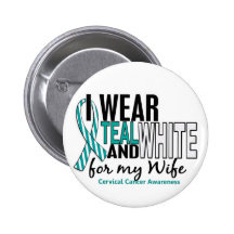 CERVICAL CANCER I Wear Teal & White For My Wife 10 Button