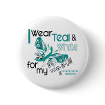 CERVICAL CANCER I Wear Teal White Sister-In-Law buttons
