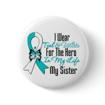 Cervical Cancer Ribbon My Hero My Sister buttons