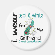 Cervical Cancer Teal & White For My Girlfriend 43 Magnet