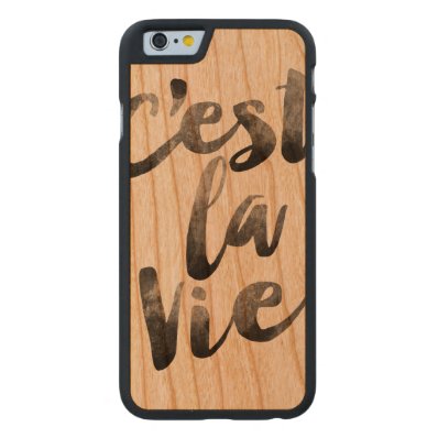 C'est la vie quote carved® cherry iPhone 6 slim case