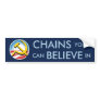 Chains You Can Believe In Bumper Sticker