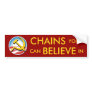 Chains You Can Believe In Bumper Stickers