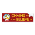 Chains You Can Believe In bumper stickers