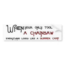 Chainsaws and Summercamps Bumpersticker by ninthcircle Chainsaws and Summercamps Bumpersticker