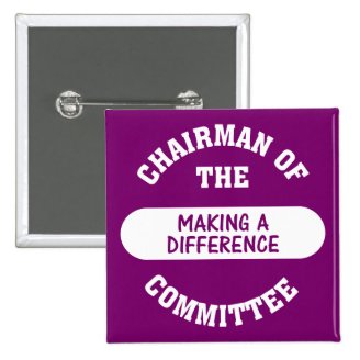 Chairman of the Making a Difference Committee Pinback Button
