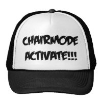 Chairmode Activate!!! Hats