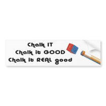 Chalk it Good! bumper sticker bumper stickers