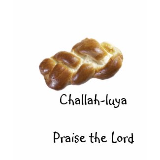 Challah-luya Praise the Lord food t shirt shirt