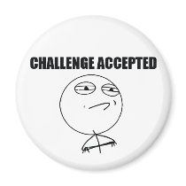 Challenge Accepted Fridge Magnet