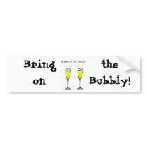 CHAMPAGNE TOAST "BRING ON THE BUBBLY" BUMPER STICKERS