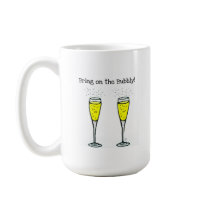 CHAMPAGNE TOAST "BRING ON THE BUBBLY" COFFEE MUGS