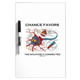 Chance Favors The Intuitively Connected (Neuron) Dry Erase Board
