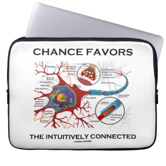 Chance Favors The Intuitively Connected (Neuron) Computer Sleeves