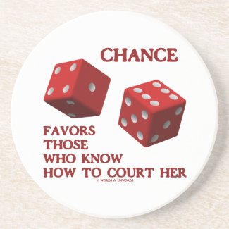 Chance Favors Those Who Know How To Court Her Dice Coaster