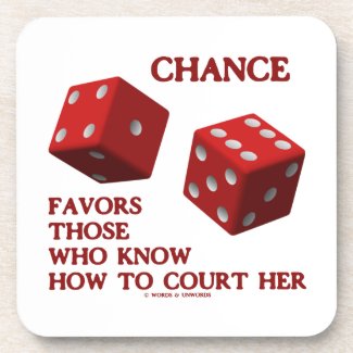 Chance Favors Those Who Know How To Court Her Dice Drink Coaster