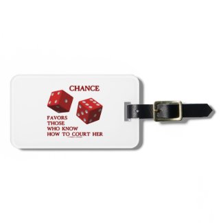 Chance Favors Those Who Know How To Court Her Dice Tags For Luggage