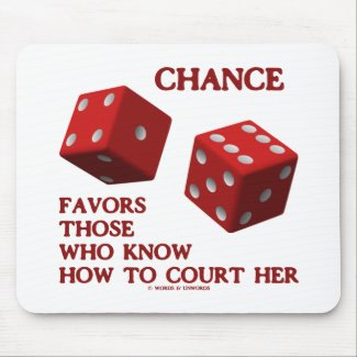Chance Favors Those Who Know How To Court Her Dice Mouse Pad