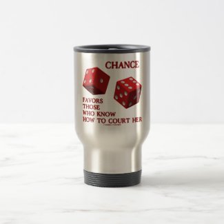 Chance Favors Those Who Know How To Court Her Dice Mugs