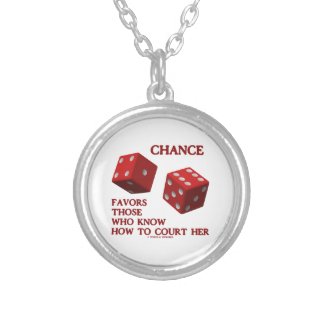 Chance Favors Those Who Know How To Court Her Dice Custom Jewelry