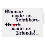 Chance made us Neighbors Greeting Card