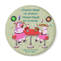 Chance Made Us Sisters, Hearts Made Us Friends magnets by dradcliffe Chance Made Us Sisters, Hearts Made Us Friends magnets