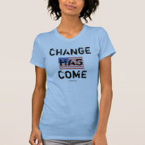 Change Has Come t-shirts