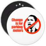 CHANGE IS FOR PARKING METERS / ANTI-OBAMA T-SHIRT PINBACK BUTTON