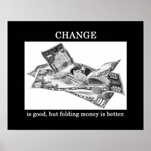 Funny Poster - change-is-good-but-folding-money-is-better print