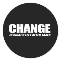 Change is what is left after taxes stickers