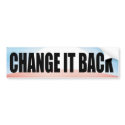 Change It Back! bumper stickers