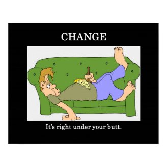 change-its-right-under-your-butt posters