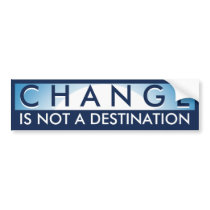 Change Not a Destination bumper stickers