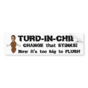 CHANGE that STINKS!, TURD-IN-CHIEF bumper stickers by Precambrian CHANGE that STINKS!, TURD-IN-CHIEF bumper stickers