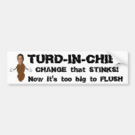 CHANGE that STINKS!, TURD-IN-CHIEF Bumper Stickers