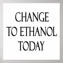 Change To Ethanol Today Poster