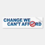 CHANGE WE CAN't AFFORD bumpersticker Bumper Sticker