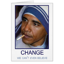 Change We Can't Even Believe cards by ObamaWatch Change We Can't Even Believe cards