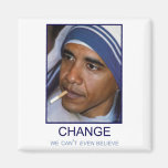 Change We Can't Even Believe Fridge Magnet