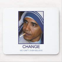 Change We Can't Even Believe mousepads by ObamaWatch Change We Can't Even Believe mousepads