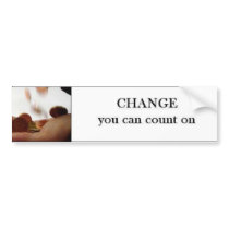 Change you can count on. bumper stickers