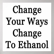 Change Your Ways Change To Ethanol Poster