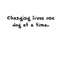 Changing lives one dog at a time... t-shirts by rescueadog Changing lives one dog at a time... t-shirts