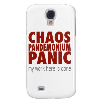 Chaos! Pandemonium! Panic! Samsung Galaxy S4 Cover