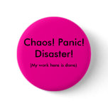 Chaos! Panic! Disaster!, (My work here is done) Buttons