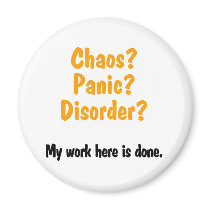 Chaos? Panic? Disorder? Refrigerator Magnets