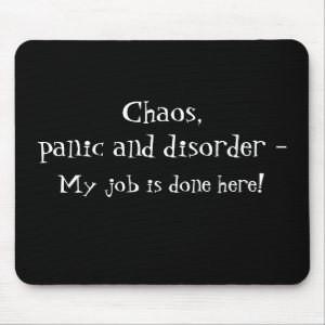 Chaos, panic saying Mouse Pad mousepad